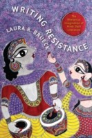 Writing Resistance The Rhetorical Imagination Of Hindi Dalit Literature by Laura Brueck