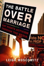 Cover of: Battle Over Marriage Gay Rights Activism Through The Media