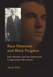 Race Harmony And Black Progress Jack Woofter And The Interracial Cooperation Movement by Mark Ellis