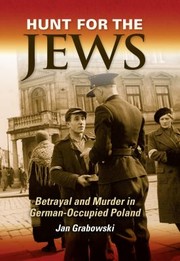 Cover of: Hunt For The Jews Betrayal And Murder In Germanoccupied Poland