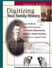 Cover of: Digitizing your family history: easy methods for preserving your heirloom documents, photos, home movies and more in a digital format