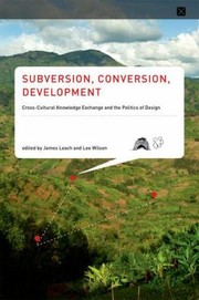 Cover of: Subversion Conversion Development Crosscultural Knowledge Exchange And The Politics Of Design