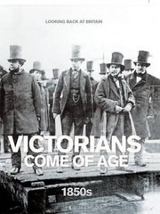 Cover of: Victorians Come Of Age 1850s by 