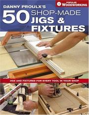 Cover of: Danny Proulx's 50 shop-made jigs & fixtures
