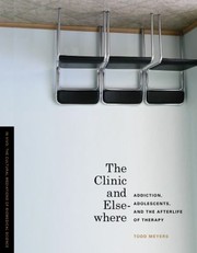 Cover of: The Clinic And Elsewhere Addiction Adolescents And The Afterlife Of Therapy by 