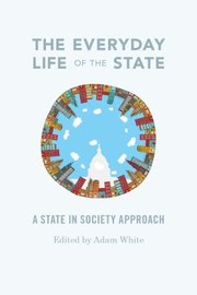 Cover of: The Everyday Life Of The State A Stateinsociety Approach