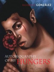 Cover of: Autobiography Of My Hungers