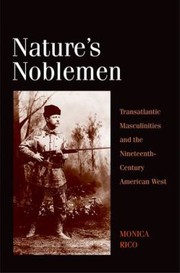 Cover of: Natures Noblemen Transatlantic Masculinities And The Nineteenthcentury American West