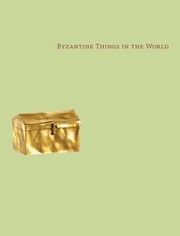 Cover of: Byzantine Things in the World by 
