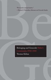 Belonging And Genocide Hitlers Community 1918 1945 by Thomas Kuhne