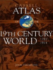 Cover of: Cassell Atlas of the 19th Century World 17831914
