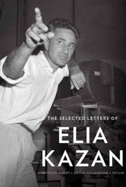 The Selected Letters of Elia Kazan by Elia Kazan