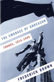 The Embrace Of Unreason France 19141940 by Frederick Brown