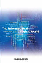 Cover of: The Informed Brain In A Digital World Interdisciplinary Research Team Summaries Conference Arnold And Mabel Beckman Center Irvine California November 1517 2012
