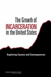 Cover of: The Growth Of Incarceration In The United States Exploring Causes And Consequences