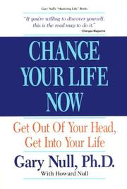 Cover of: Change your life now: get out of your head, get into your life