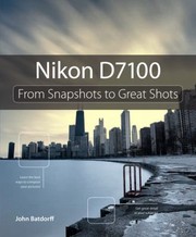 Cover of: Nikon D7100 From Snapshots To Great Shots by John Batdorff