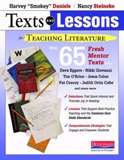 Cover of: Texts And Lessons For Teaching Literature With 65 Fresh Mentor Texts From Dave Eggers Nikki Giovanni Pat Conroy Jesus Colon Tim Obrien Judith Ortiz Cofer And Many More by 