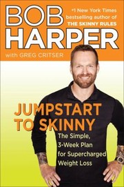 Jumpstart To Skinny The Simple 3week Plan For Supercharged Weight Loss by Bob Harper