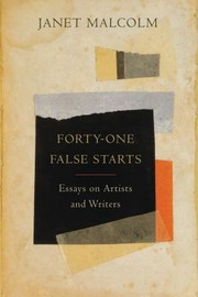 Cover of: Fortyone False Starts Essays On Artists And Writers