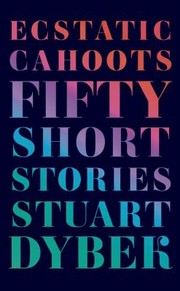 Cover of: Ecstatic Cahoots Fifty Short Stories