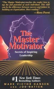 Cover of: The master motivator: secrets of inspiring leadership