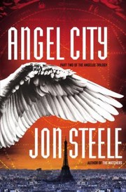 Angel City The Angelus Trilogy by JON STEELE