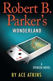 Robert B Parkers Wonderland Spenser by Ace Atkins
