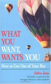 Cover of: What you want, wants you: how to get out of your rut