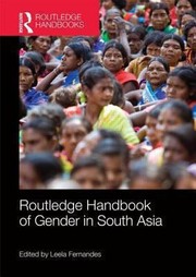Routledge Handbook Of Gender In South Asia by Leela Fernandes