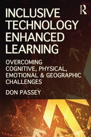 Cover of: Inclusive Technology Enhanced Learning Overcoming Cognitive Physical Emotional And Geographic Challenges