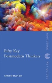 Cover of: Fifty Key Postmodern Thinkers by Stuart Sim