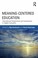 Cover of: Meaningcentered Education International Perspectives And Explorations In Higher Education