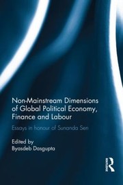 Cover of: Nonmainstream Dimensions Of Global Political Economy Essays In Honour Of Sunanda Sen