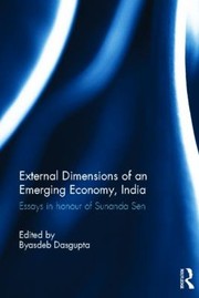 Cover of: External Dimensions Of An Emerging Economy India Essays In Honour Of Sunanda Sen by 