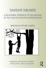 Cover of: A Relational Approach To Assisted Reproduction Reevaluating The Welfare Of The Child Principle In Selecting Saviour Siblings