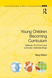 Cover of: Young Children Becoming Curriculum Deleuze Te Whariki And Curricular Understandings by 
