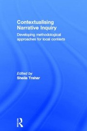 Cover of: Contextualising Narrative Inquiry Developing Methodological Approaches For Local Contexts