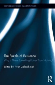The Puzzle of Existence
            
                Routledge Studies in Metaphysics by Tyron Goldschmidt