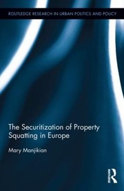 Cover of: Securitization of Property Squatting in Europe
            
                Routledge Research in Urban Politics and Policy