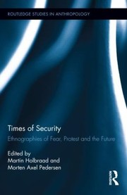 Cover of: Times Of Security Ethnographies Of Fear Protest And The Future by 