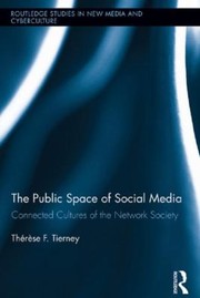 Cover of: The Public Space Of Social Media Connected Cultures Of The Network Society