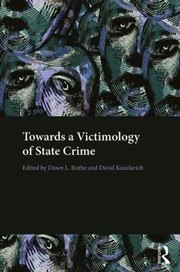 Towards A Victimology Of State Crime by Rothe Dawn