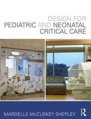 Cover of: Design For Pediatric And Neonatal Critical Care by Mardelle McCuskey