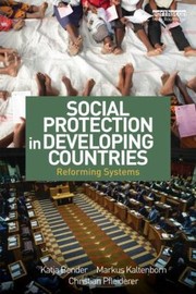 Social Protection In Developing Countries Reforming Systems by Katja Bender