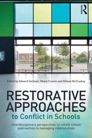 Restorative Approaches To Conflict In Schools Interdisciplinary Perspectives On Whole School Approaches To Managing Relationships by Edward Sellman