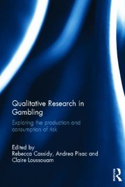 Qualitative Research in Gambling by Rebecca Cassidy