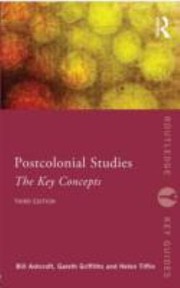 Postcolonial Studies The Key Concepts by Bill Ashcroft