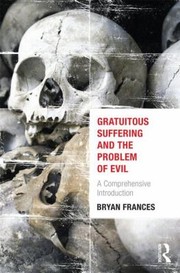 Cover of: Gratuitous Suffering And The Problem Of Evil A Comprehensive Introduction