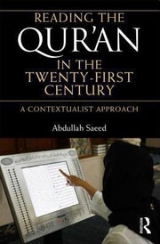 Reading The Quran In The Twentyfirst Century A Contextualist Approach by Abdullah Saeed